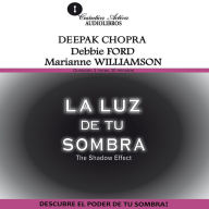 Luz De Tu Sombra, La : Descubre el poder de tu sombra (Abridged)