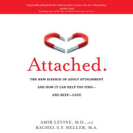 Attached: The New Science of Adult Attachment and How It Can Help You Find--and Keep-- Love