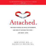 Attached: The New Science of Adult Attachment and How It Can Help You Find--and Keep-- Love