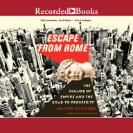 Escape from Rome: The Failure of Empire and the Road to Prosperity