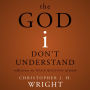 The God I Don't Understand: Reflections on Tough Questions of Faith