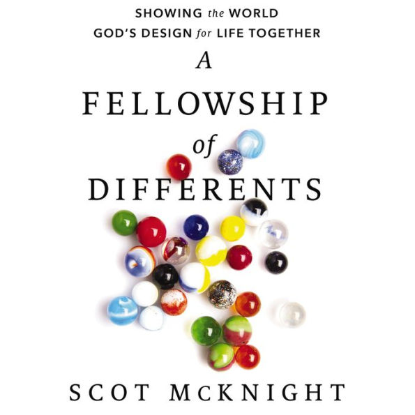 A Fellowship of Differents: Showing the World God's Design for Life Together