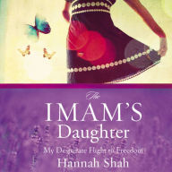 The Imam's Daughter: My Desperate Flight to Freedom