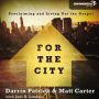 For the City: Proclaiming and Living Out the Gospel