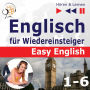 Englisch für Wiedereinsteiger - Easy English: Teile 1-6 (30 Konversationsthemen auf dem Niveau von A2 bis B2 - Hören & Lernen)