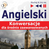 Angielski. Konwersacje dla ¿rednio zaawansowanych: Keep talking (Poziom B1-B2 - S¿uchaj & Ucz si¿)