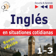 Inglés en situaciones cotidianas - Nueva edición: A Month in Brighton + Holiday Travels + Business English: (Nivel de competencia: B1-B2 - Escuche y aprenda)