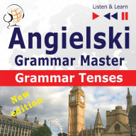 Angielski - Grammar Master: Grammar Tenses - New Edition (Poziom ?rednio zaawansowany / zaawansowany: B1-C1 - S?uchaj & Ucz si?)