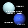 Uranus and Neptune: A Planet in our Solar System