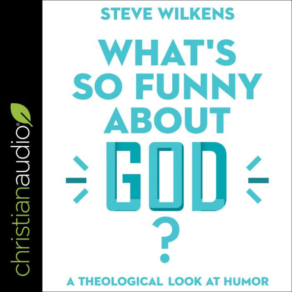 What's So Funny About God?: A Theological Look at Humor