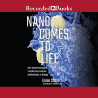 Nano Comes to Life: How Nanotechnology is Transforming Medicine and the Future of Biology