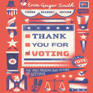 Thank You for Voting Young Readers' Edition: The Past, Present, and Future of Voting