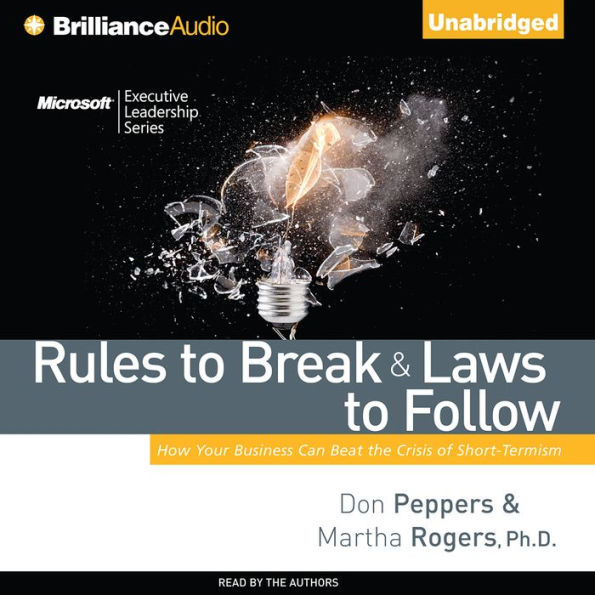 Rules to Break and Laws to Follow: How Your Business Can Beat the Crisis of Short-Termism