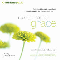 Were It Not for Grace: Stories from Women After God's Own Heart (Abridged)
