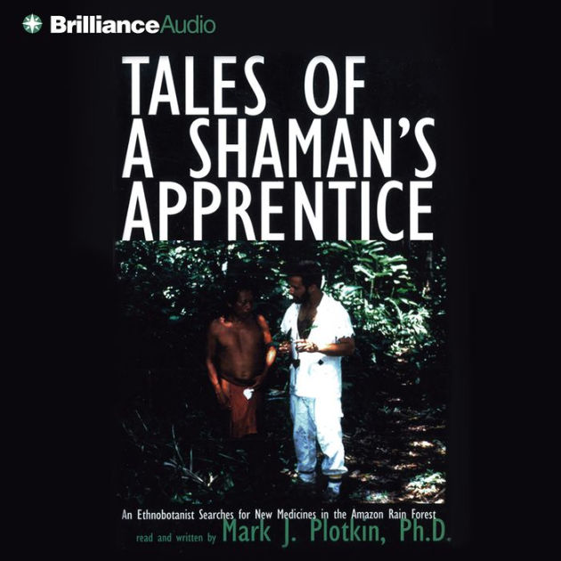 Tales Of A Shaman's Apprentice (Abridged) By Mark J. Plotkin ...