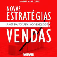 Novas Estratégias de Vendas: A Venda Focada no Vendedor