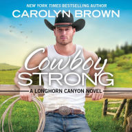 Cowboy Strong (Longhorn Canyon Series #7)