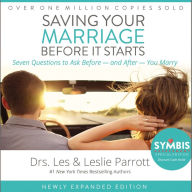 Saving Your Marriage Before It Starts: Seven Questions to Ask Before - and After - You Marry, Newly Expanded Edition
