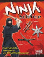 Ninja Science: Camouflage, Weapons, and Stealthy Attacks