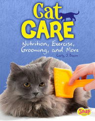 Cat Care: Nutrition, Exercise, Grooming, and More