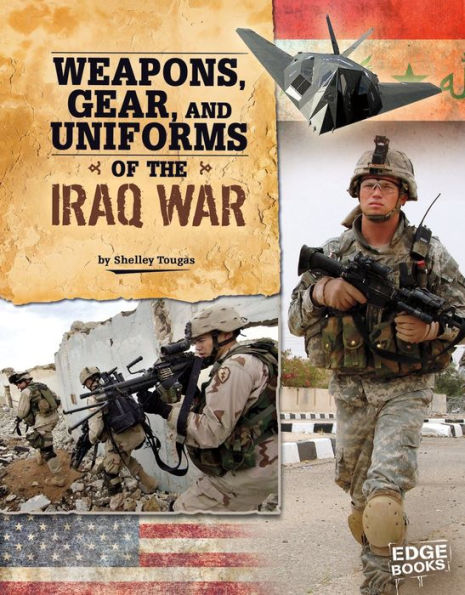 Weapons, Gear, and Uniforms of the Iraq War