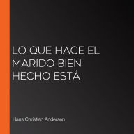 Lo que hace el marido bien hecho está