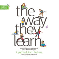 The Way They Learn: How to Discover and Teach to Your Child's Strengths