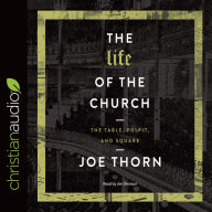 The Life of the Church: The Table, Pulpit, and Square