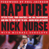 Rapture: Fifteen Teams, Four Countries, One NBA Championship, and How to Find a Way to Win -- Damn Near Anywhere