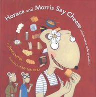 Horace and Morris Say Cheese: Which Makes Dolores Sneeze