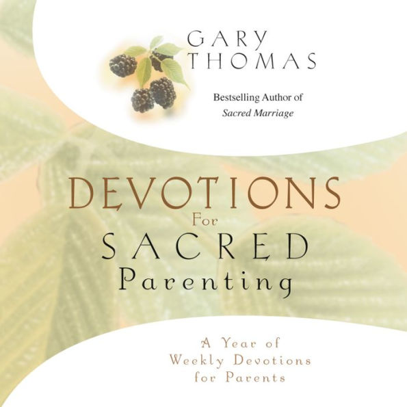 Devotions for Sacred Parenting: A Year of Weekly Devotions for Parents