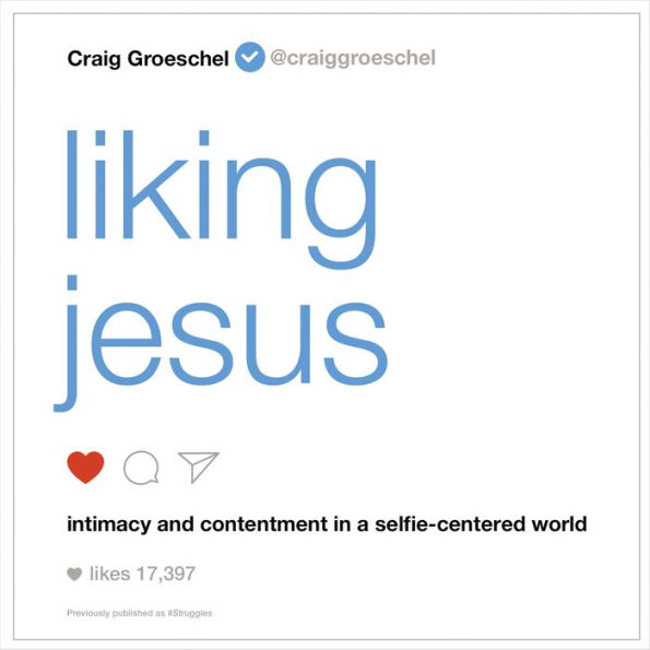 Liking Jesus: Intimacy and Contentment in a Selfie-Centered World