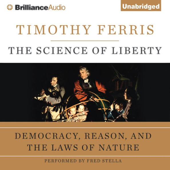 The Science of Liberty: Democracy, Reason, and the Laws of Nature