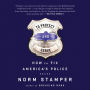 To Protect and Serve: How to Fix America's Police