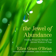 The Jewel of Abundance: Finding Prosperity through the Ancient Wisdom of Yoga