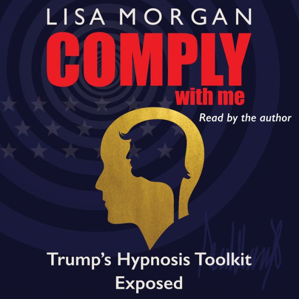 Comply with Me: Trump's Hypnosis Toolkit Exposed