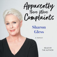 Apparently There Were Complaints: A Memoir