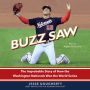 Buzz Saw: The Improbable Story of How the Washington Nationals Won the World Series