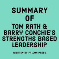 Summary of Tom Rath & Barry Conchie's Strengths Based Leadership