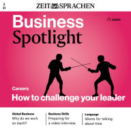 Business-Englisch lernen Audio - Vorgesetzte herausfordern: Business Spotlight Audio 02/2021 - How to challenge your leader