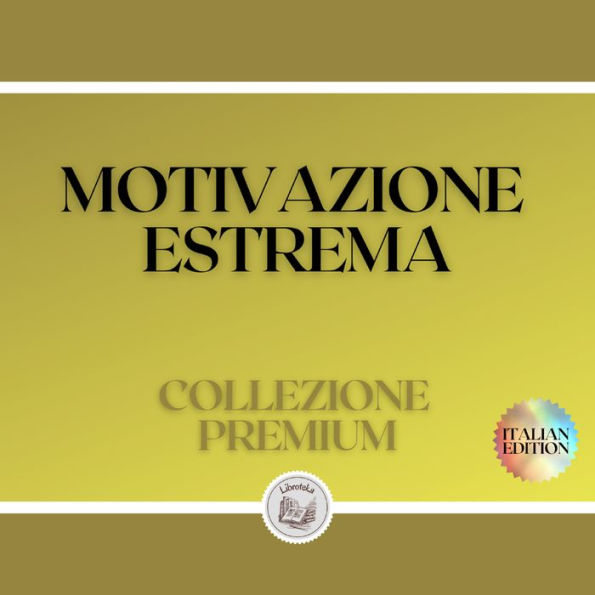 MOTIVAZIONE ESTREMA: COLLEZIONE PREMIUM (3 LIBRI)