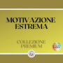 MOTIVAZIONE ESTREMA: COLLEZIONE PREMIUM (3 LIBRI)