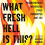 What Fresh Hell Is This?: Perimenopause, Menopause, Other Indignities, and You