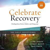 Celebrate Recovery 365 Daily Devotional, 35th Anniversary Edition: Healing from Hurts, Habits, and Hang-Ups (365 Devotions for Strength and Encouragement on the Road to Addiction Recovery)