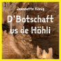 D'Botschaft us de Höhli