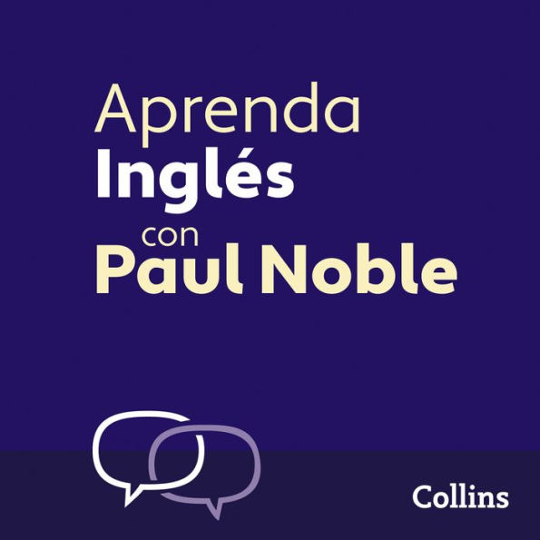 Aprenda Inglés para Principiantes con Paul Noble - Learn English for Beginners with Paul Noble, Spanish Edition: Con audio de apoyo en español y un folleto descargable