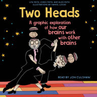 Two Heads: A Graphic Exploration of How Our Brains Work with Other Brains