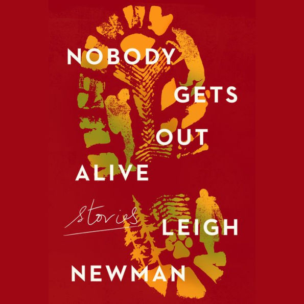 Nobody Gets Out Alive: Stories