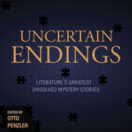 Uncertain Endings: Literature's Greatest Unsolved Mystery Stories