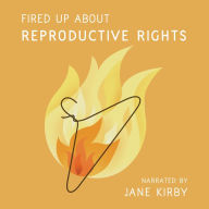 Fired Up about Reproductive Rights